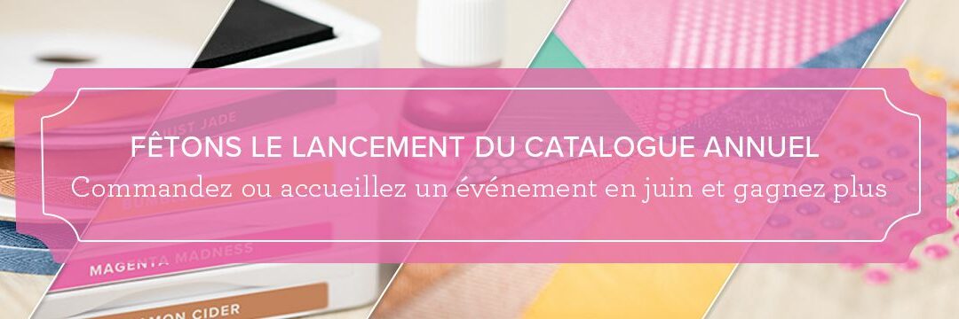 Fêtons le lancement du nouveau catalogue Stampin’Up!