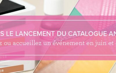 Fêtons le lancement du nouveau catalogue Stampin’Up!