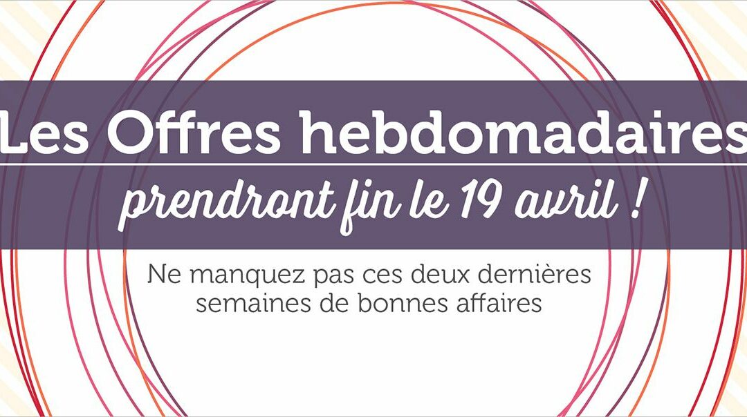 Offres hebdomadaires du 6 au 12 avril 2016
